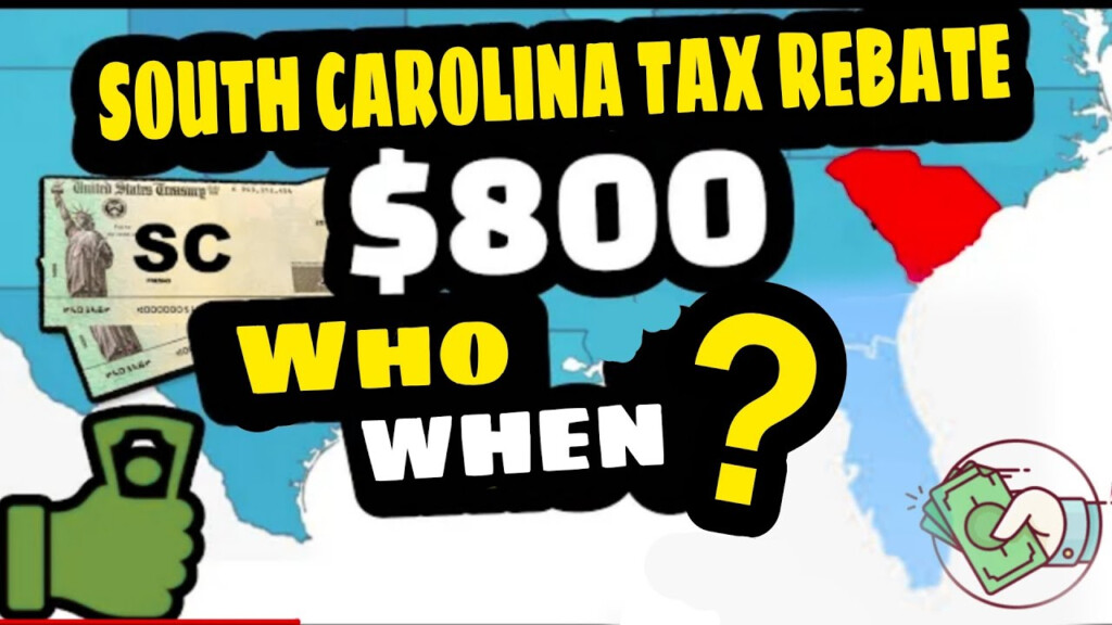  800 TAX REBATE SOUTH CAROLINA SC TAX REBATE 2022 SENDING WHEN 