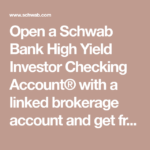 Open A Schwab Bank High Yield Investor Checking Account With A Linked